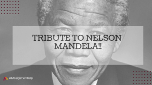 Tribute To Nelson Mandela! | AllAssignmentHelp.com