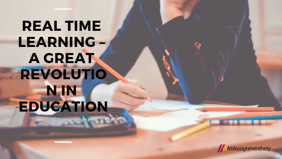 Real Time Learning – A great revolution in education