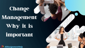 Change Management: Why it is important – AllAssignmentHelp.com