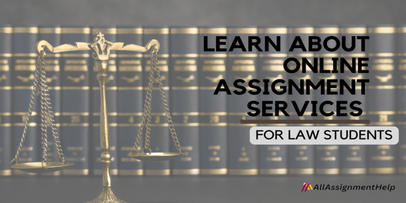 Learn About Online Assignment Services For Law Students