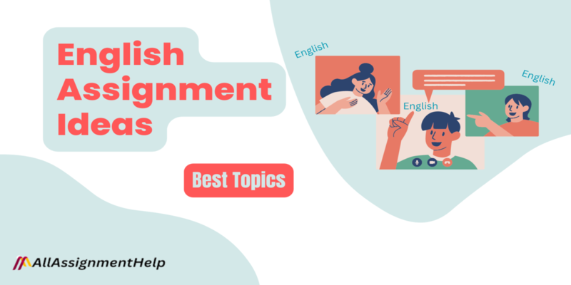 English Assignment Ideas - Best Topics