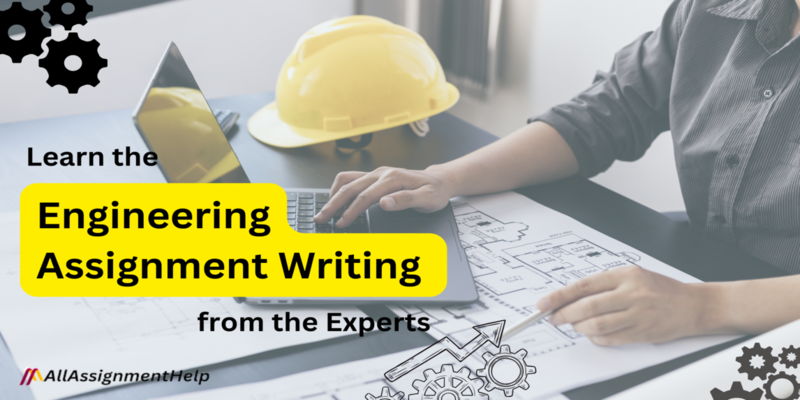 Learn the Engineering Assignment Writing from the Experts