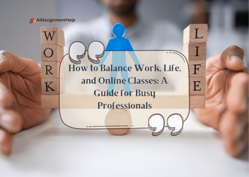 How-to-Balance-Work-Life-and-Online-Classes-A-Guide-for-Busy-Professionals-2-1.png