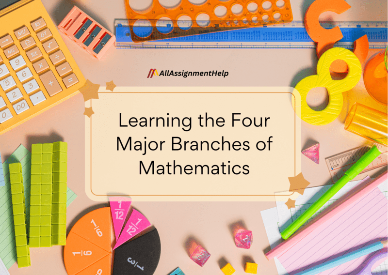 Learning the Four Major Branches of Mathematics – AllAssignmentHelp.com