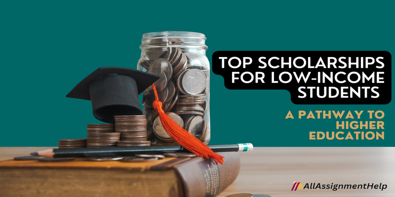 Top Scholarships for Low-Income Students – A Pathway to Higher Education