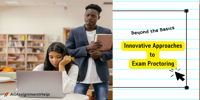 Beyond the Basics – Innovative Approaches to Exam Proctoring