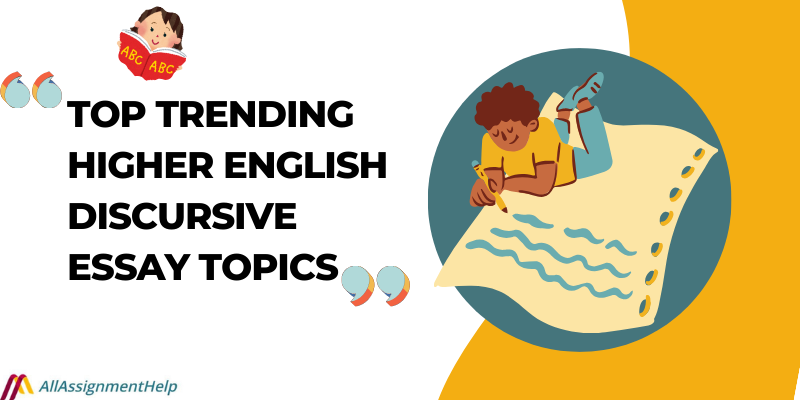 Top Trending Higher English Discursive Essay Topics