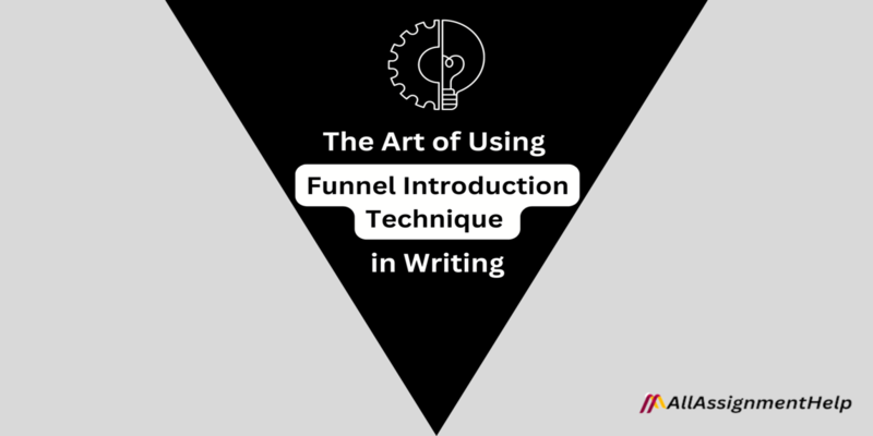 The Art of Using Funnel Introduction Technique in Writing