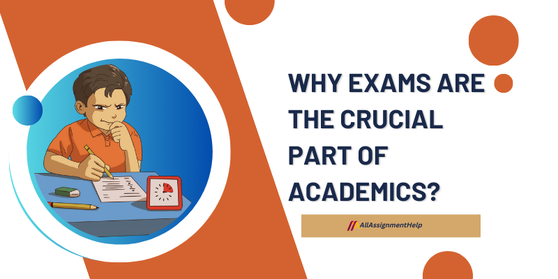 Why Exams Are the crucial part of Academics?