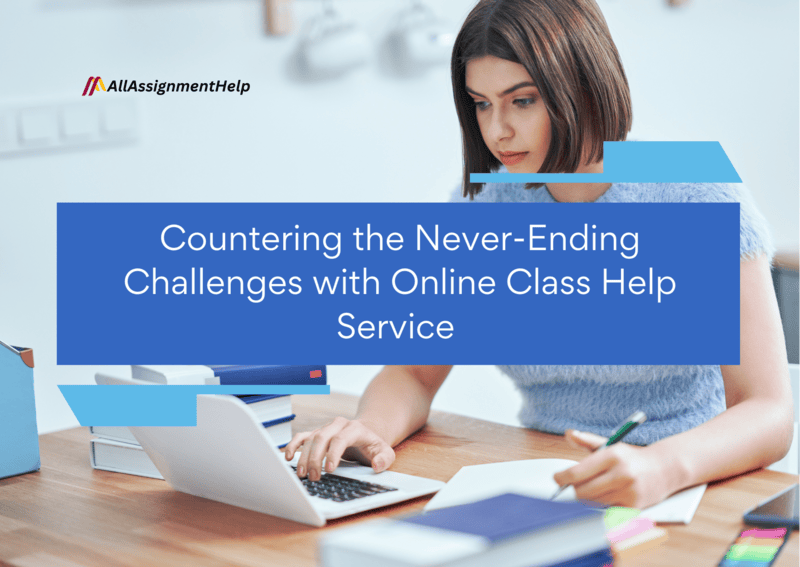 Countering-the-Never-Ending-Challenges-with-Online-Class-Help-Service-1.png