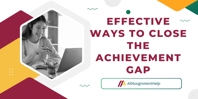 Effective Ways To Close The Achievement Gap