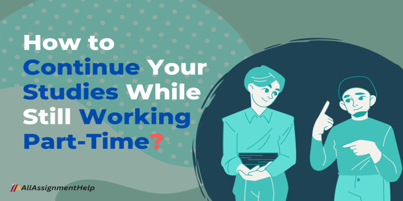 How to Continue Your Studies While Still Working Part-Time