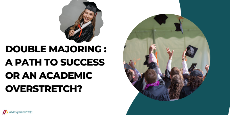 Double Majoring: A Path to Success or an Academic Overstretch?