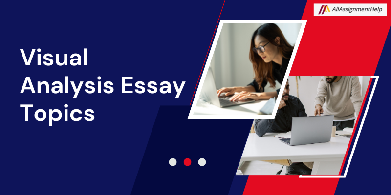 Visual Analysis Essay Topics