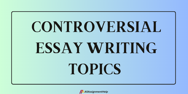 Controversial Essay Writing Topics
